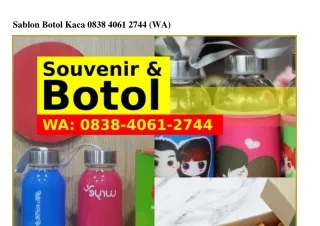 sablon botol kaca 0838 4061 2744 wa