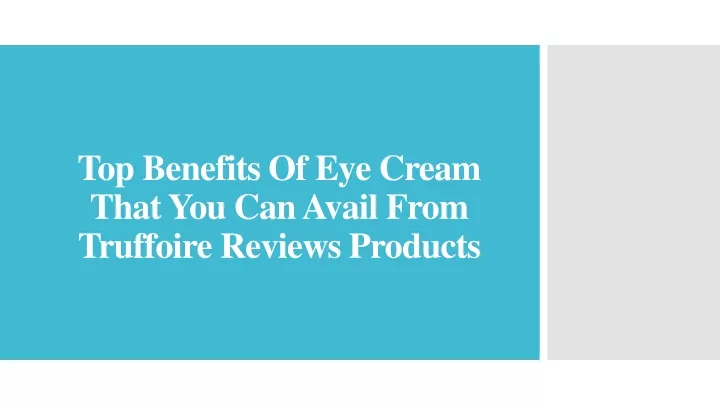 top benefits of eye cream that you can avail from truffoire reviews products