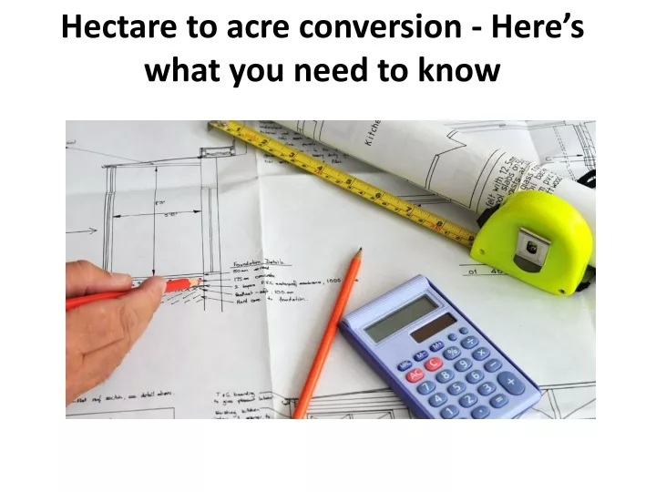 hectare to acre conversion here s what you need to know