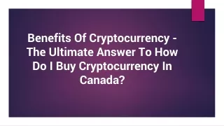 Benefits Of Cryptocurrency - The Ultimate Answer To How Do I Buy Cryptocurrency In Canada
