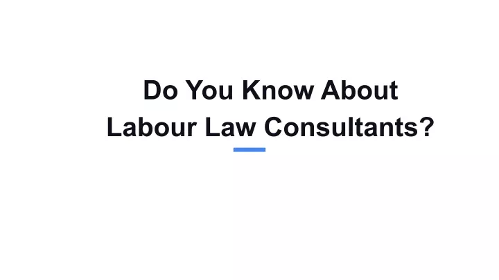 do you know about labour law consultants