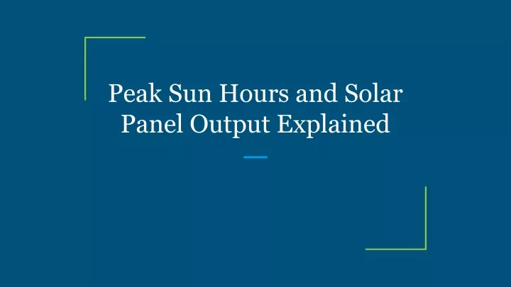 peak sun hours and solar panel output explained