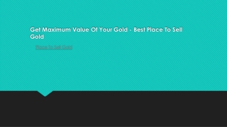 Get Maximum Value Of Your Gold - Best place to sell gold