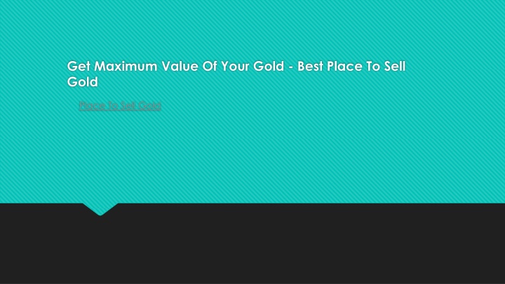 get maximum value of your gold best place to sell gold