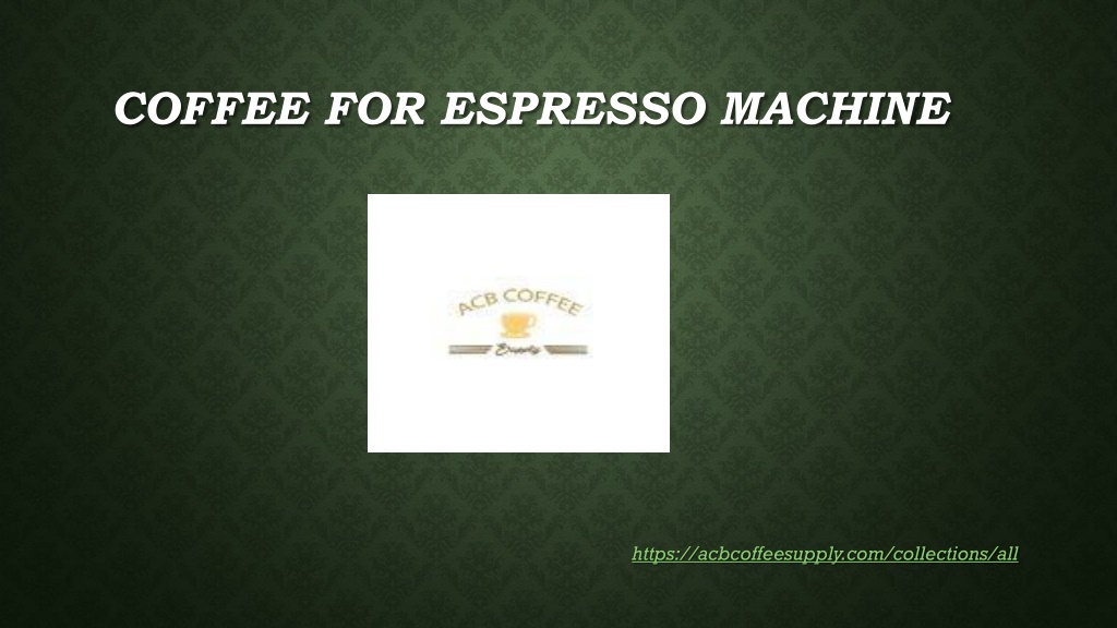 PPT - Coffee for Espresso Machine PowerPoint Presentation, free ...
