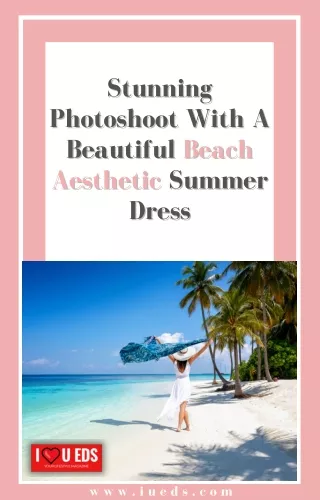 Stunning Summer Photoshoot In A Beautiful Beach Aesthetic Dress