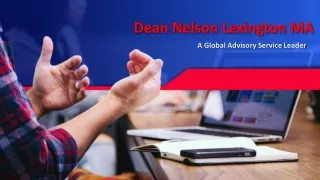 Dean Nelson Lexington MA - A Global Advisory Service Leader