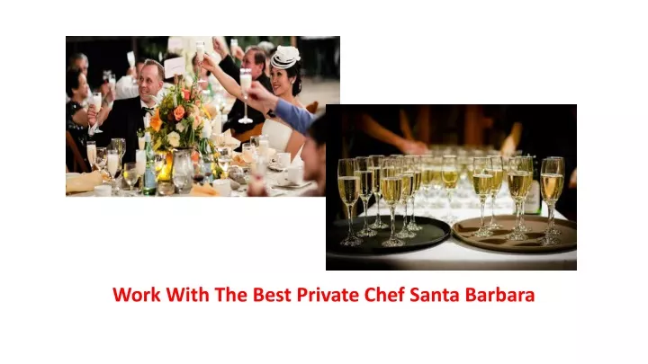 work with the best private chef santa barbara