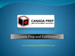 Canada prep and fulfillment ppt