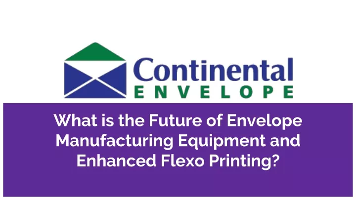 what is the future of envelope manufacturing equipment and enhanced flexo printing