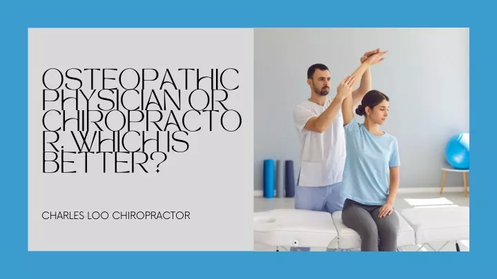 osteopathic physician or chiropracto r which