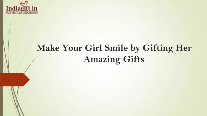 make your girl smile by gifting her amazing gifts