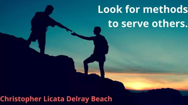 look for methods to serve others