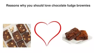 Reasons why you should love chocolate fudge brownies