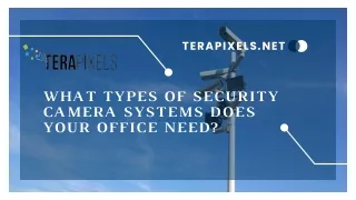 What Types of security camera Systems Does Your Office Need?