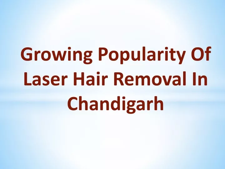 growing popularity of laser hair removal in chandigarh