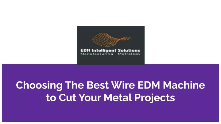 choosing the best wire edm machine to cut your