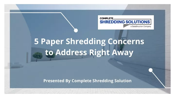 5 paper shredding concerns to address right away