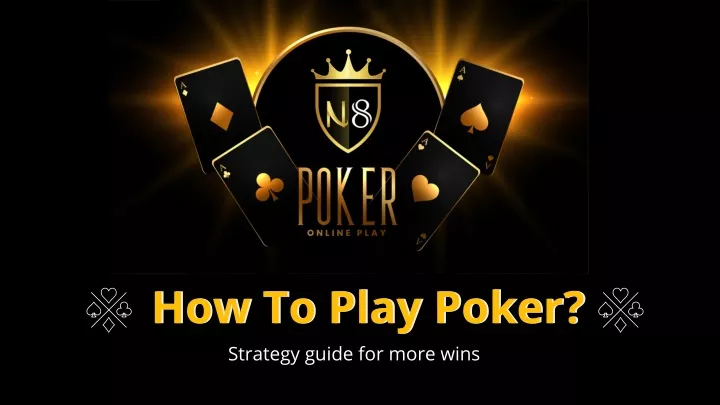 how to play poker how to play poker strategy