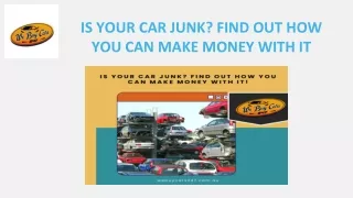 IS YOUR CAR JUNK FIND OUT HOW YOU CAN MAKE MONEY WITH IT