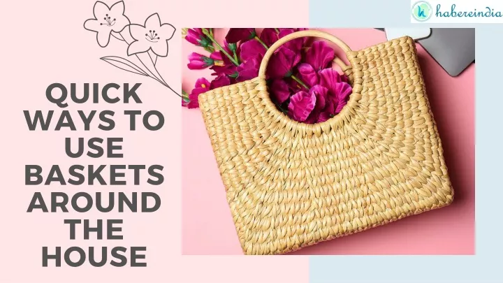 quick ways to use baskets around the house