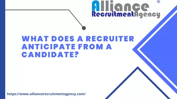 what does a recruiter anticipate from a candidate