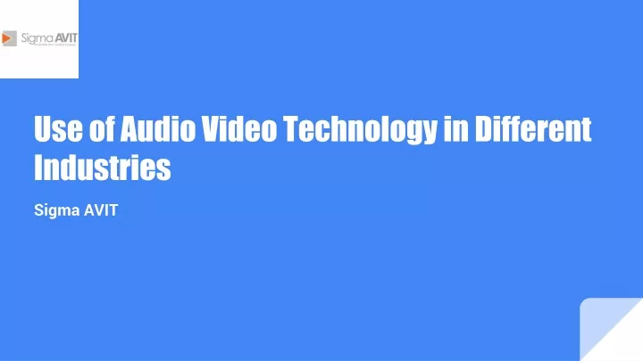 use of audio video technology in different industries