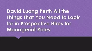 David Luong Perth All the Things That You Need to Look for in Prospective Hires for Managerial Roles
