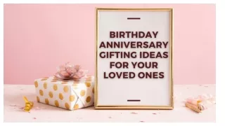 Birthday Anniversary Gifting Ideas For Your Loved Ones