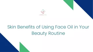 Skin Benefits of Using Face Oil in Your Beauty Routine