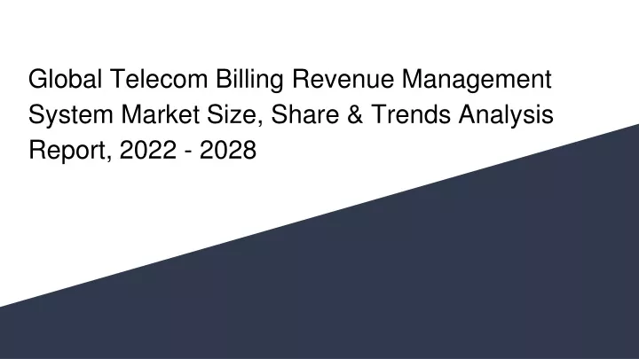 global telecom billing revenue management system market size share trends analysis report 2022 2028