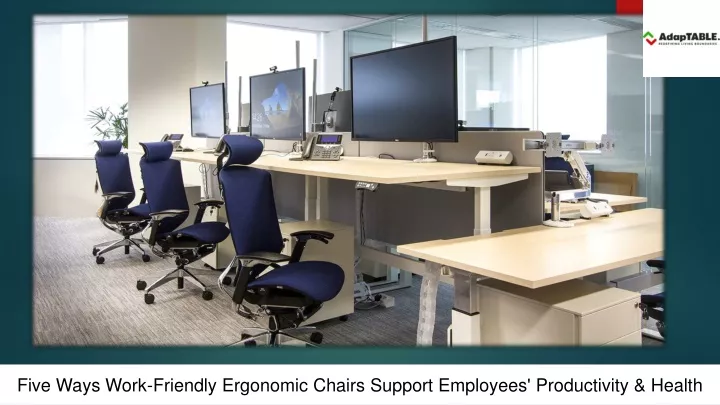 five ways work friendly ergonomic chairs support employees productivity health