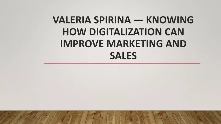 valeria spirina knowing how digitalization can improve marketing and sales