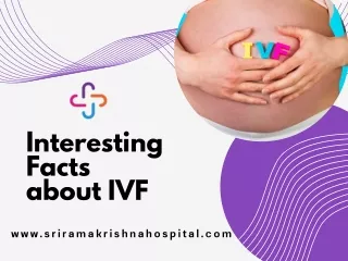 Interesting Facts about IVF - Sri Ramakrishna Hospital