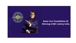RAISE YOUR POSSIBILITIES OF WINNING A KBC LOTTERY INDIA