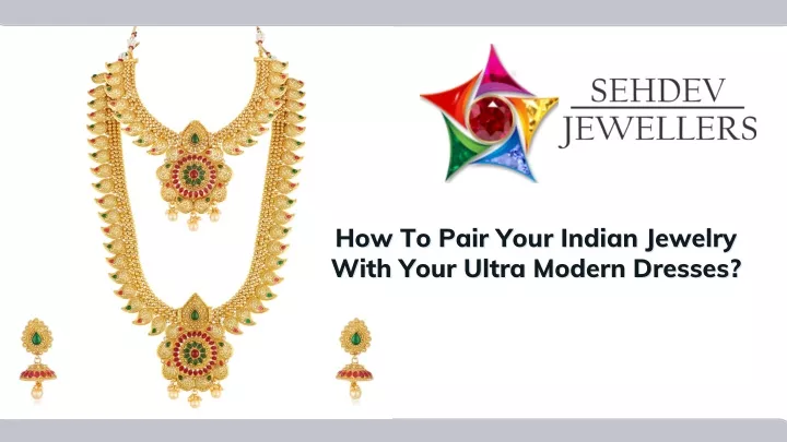 how to pair your indian jewelry how to pair your