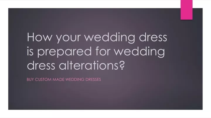 how your wedding dress is prepared for wedding dress alterations