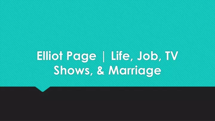 elliot page life job tv shows marriage