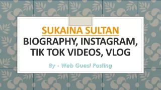 Sukaina Sultan Biography, Instagram, Tik Tok Videos, Vlog