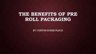 The Benefits of Pre Roll Packaging