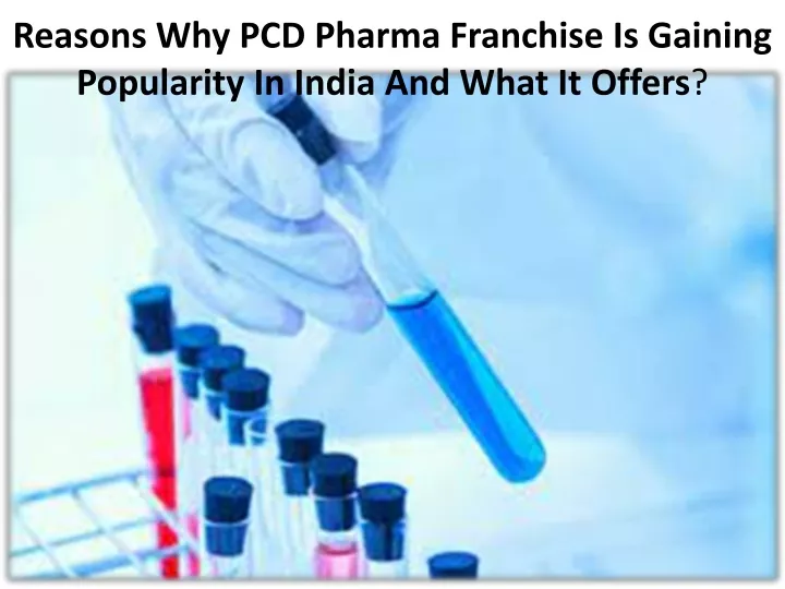 reasons why pcd pharma franchise is gaining popularity in india and what it offers