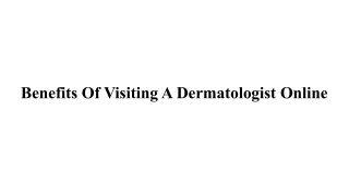 Benefits Of Visiting A Dermatologist Online (2)