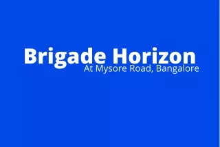 brigade horizon at mysore road bangalore