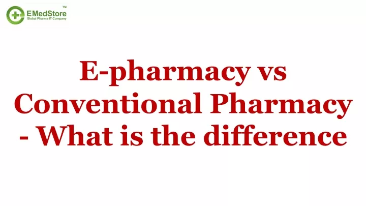 e pharmacy vs conventional pharmacy what is the difference