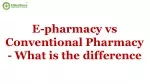 E-pharmacy vs Conventional Pharmacy - What is the difference? - slide 1