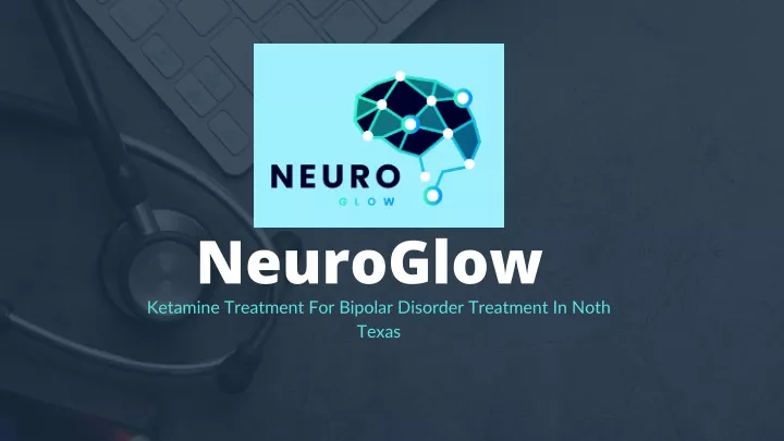 neuroglow ketamine treatment for bipolar disorder