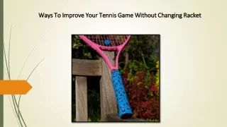 Ways To Improve Your Tennis Game Without Changing Racket