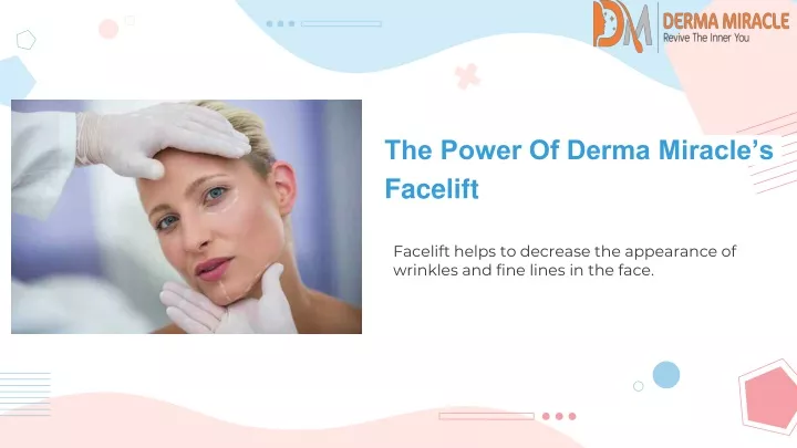the power of derma miracle s facelift