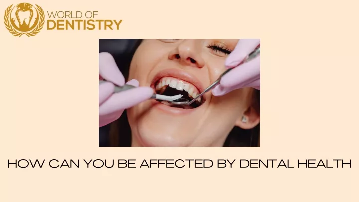 how can you be affected by dental health