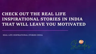 Check Out The Real Life Inspirational Stories in India That Will Leave You Motiv